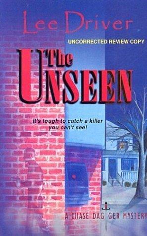 The Unseen: A Chase Dagger Mystery by Lee Driver, Lee Driver