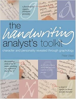 Handwriting Analyst's Toolkit: Character and Personality Revealed Through Graphology by Peter West