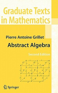 Abstract Algebra by Pierre Antoine Grillet