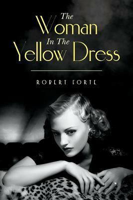 The Woman In The Yellow Dress by Robert Forte