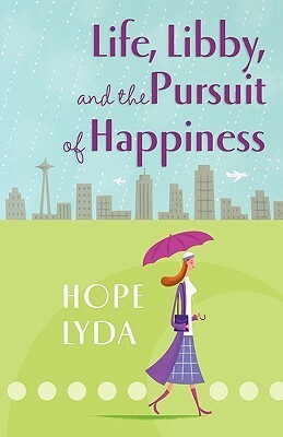 Life, Libby, and the Pursuit of Happiness by Hope Lyda