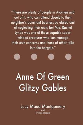 Anne Of Green Glitzy Gables by L.M. Montgomery, Twisted Classics