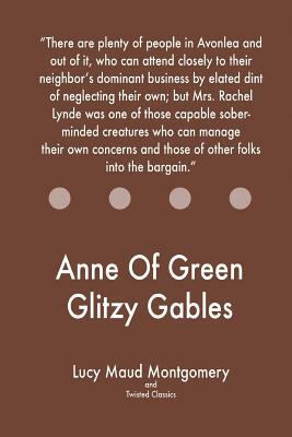 Anne Of Green Glitzy Gables by Twisted Classics, L.M. Montgomery