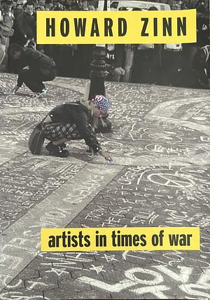 Artists in Times of War and Other Essays by Howard Zinn