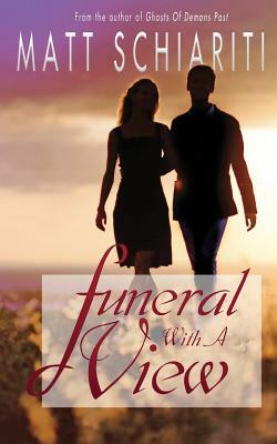 Funeral with a View by Matt Schiariti