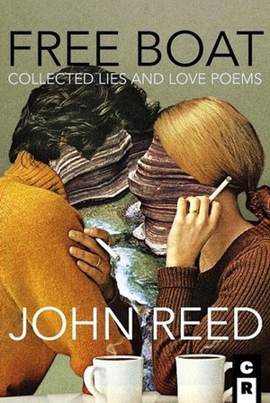 Free Boat: Collected Lies and Love Poems by John Reed