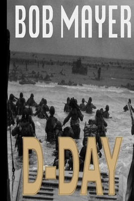 D-Day by Bob Mayer