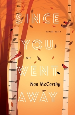 Since You Went Away: Part Four: Fall by Nan McCarthy