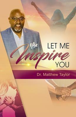 Let Me Inspire You by Matthew Taylor