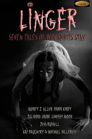 Linger by Julianne Snow, Kat Daughtry, Quincy J. Allen, Dawn Kirby, Jess Russell, Michael Hillcrest, Chrissy Moon