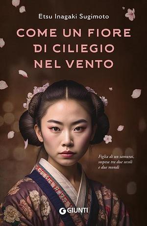Come un fiore di ciliegio nel vento by Etsu Inagaki Sugimoto
