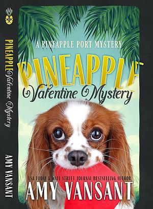 Pineapple Valentine Mystery: A Mid-Life Cozy Mystery Romance (Pineapple Port Mysteries Book 17)  by Amy Vansant