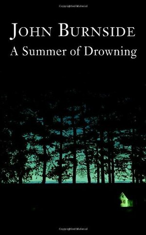 A Summer of Drowning by John Burnside