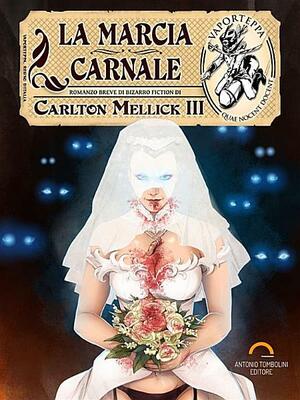La Marcia Carnale by Chiara Gamberetta, Carlton Mellick III