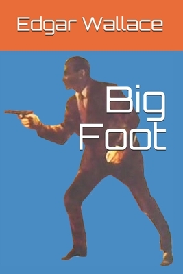 Big Foot by Edgar Wallace