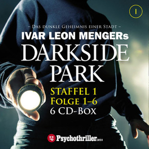 Darkside Park, Folge 1-6: Staffel 1 by Hendrik Buchna, John Beckmann, Gerrit Schmidt-Foß, Christoph Zachariae, Ivar Leon Menger, Tobias Meister, Nana Spier, Till Hagen, Eckart Dux