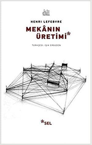 Mekânın Üretimi by Henri Lefebvre