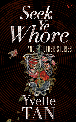 Seek Ye Whore and Other Stories by Yvette Tan
