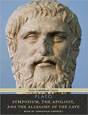 Symposium / The Apology / The Allegory of the Cave by Plato