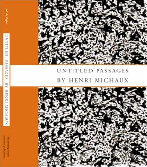 Untitled Passages by Henri Michaux by Laurent Jenny, Raymond Bellour, Catherine de Zegher