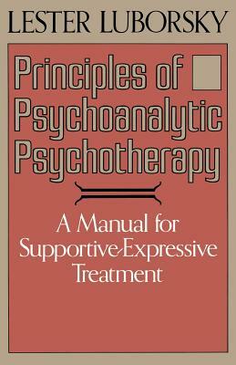 Principles of Psychoanalytic Psychotherapy by Lester Luborsky