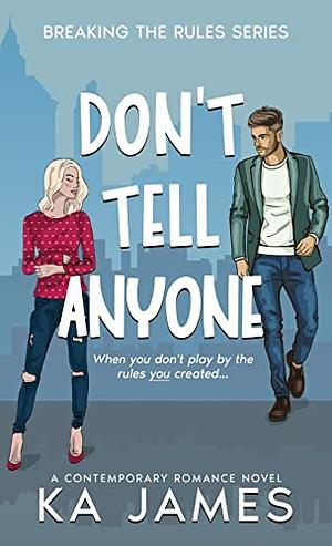 Don't Tell Anyone by KA James