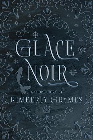 Glace Noir by Kimberly Grymes