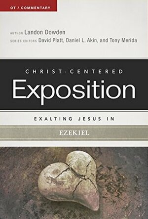 Exalting Jesus in Ezekiel by Landon Dowden