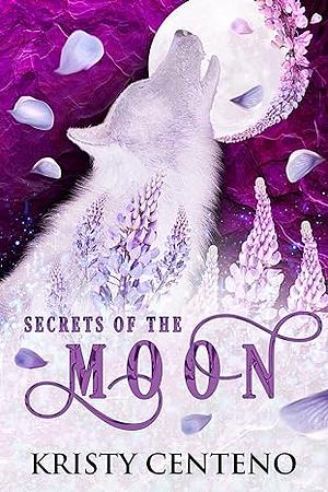 Secrets of the Moon	 by Kristy Centeno