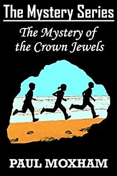The Mystery of the Crown Jewels by Paul Moxham