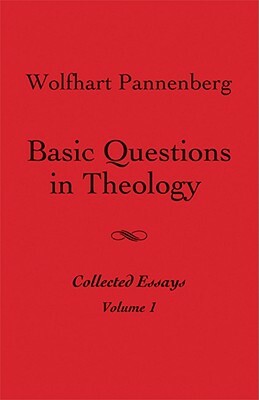Basic Questions in Theology, Vol. 1 by Wolfhart Pannenberg