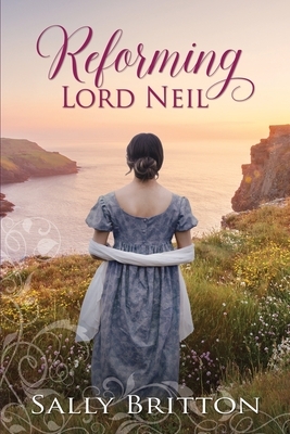 Reforming Lord Neil by Sally Britton