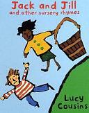 Jack and Jill: And Other Nursery Rhymes by Lucy Cousins