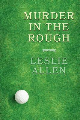 Murder in the Rough: (A Golden-Age Mystery Reprint) by Leslie Allen