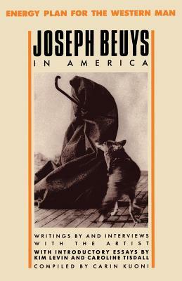 Joseph Beuys in America: Energy Plan for the Western Man by Joseph Beuys