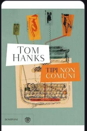 Tipi non comuni by Tom Hanks