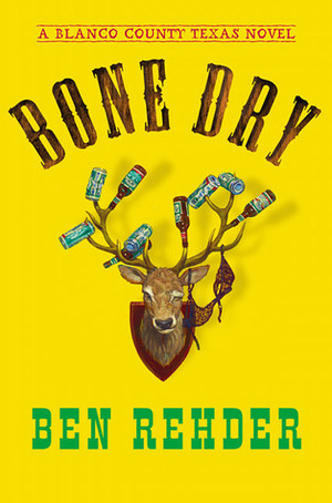 Bone Dry: A Blanco County, Texas, Novel by Ben Rehder