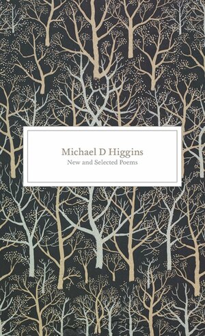 New and Selected Poems: Michael D. Higgins by Michael D. Higgins