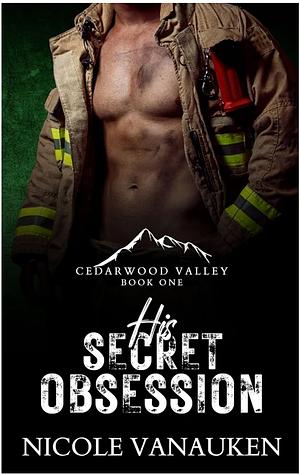 His Secret Obsession (Cedarwood Valley Book 1) by Nicole VanAuken