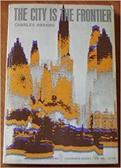 The city is the frontier by Charles Abrams