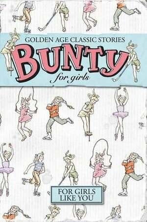 Bunty for Girls Golden Age Classic Stories by D.C. Thomson and Co.