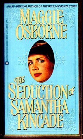 The Seduction of Samantha Kincade by Maggie Osborne