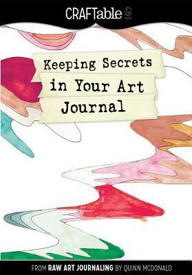 Keeping Secrets in Your Art Journal: From Raw Art Journaling by Quinn McDonald