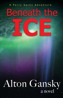 Beneath the Ice by Alton L. Gansky