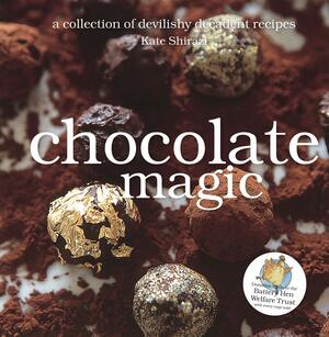 Chocolate Magic: A Collection of Devilishly Decadent Recipes by Kate Shirazi