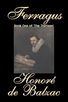 Ferragus, Book One of 'The Thirteen' by Honore de Balzac, Fiction, Literary, Historical by Honoré de Balzac