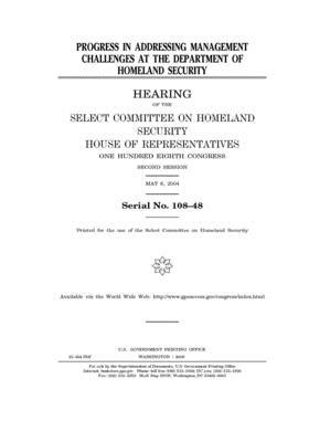 Progress in addressing management challenges at the Department of Homeland Security by Select Committee on Homeland Se (house), United S. Congress, United States House of Representatives