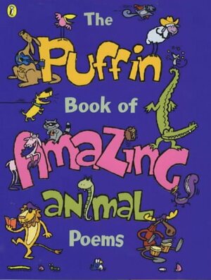 The Puffin Book of Amazing Animal Poems by Puffin