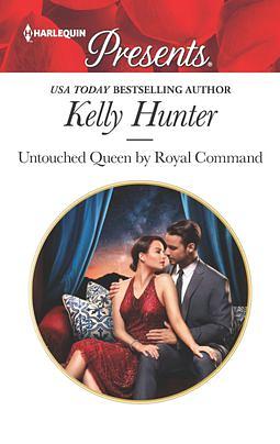 Untouched Queen by Royal Command by Kelly Hunter