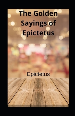 The Golden Sayings of Epictetus illustrated by Epictetus